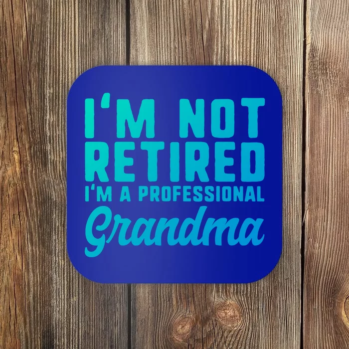 Im Not Retired Professional Grandma Retiret Funny Funny Gift Coaster