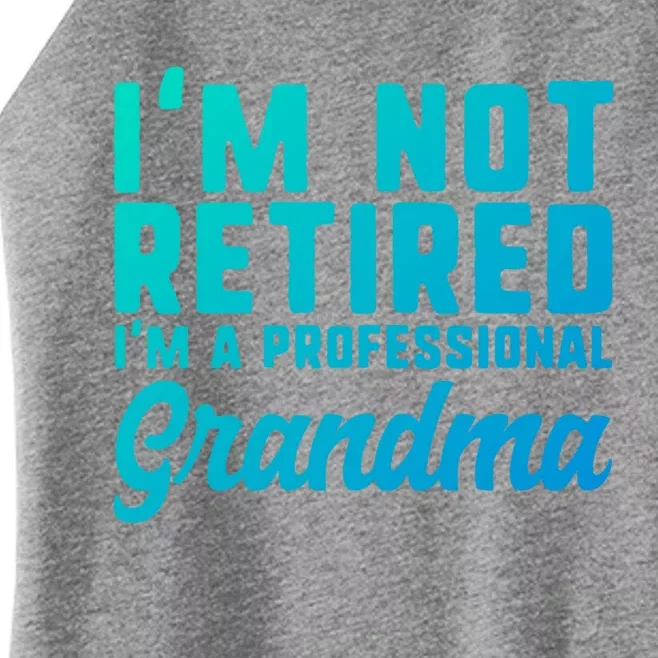 Im Not Retired Professional Grandma Retiret Funny Funny Gift Women’s Perfect Tri Rocker Tank