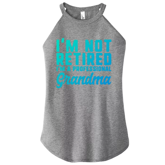 Im Not Retired Professional Grandma Retiret Funny Funny Gift Women’s Perfect Tri Rocker Tank