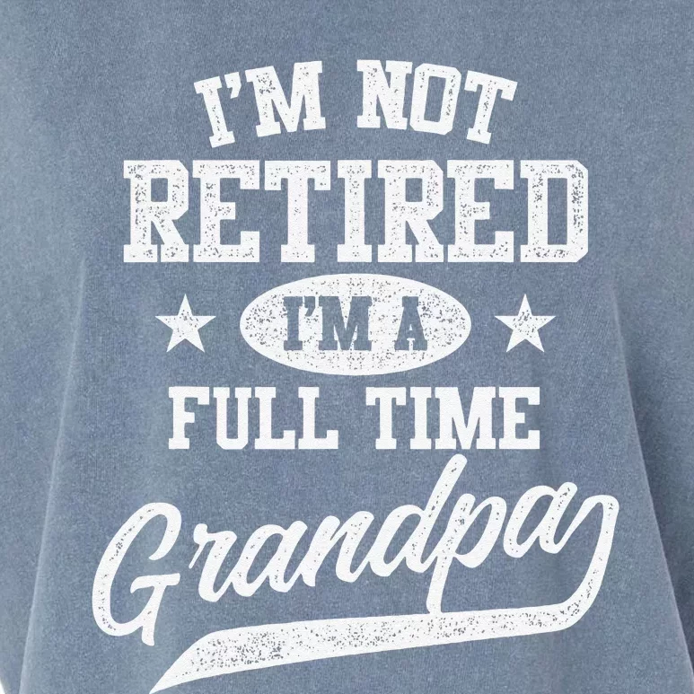 I'm Not Retired I'm A Full Time Grandpa Father's Day Garment-Dyed Women's Muscle Tee