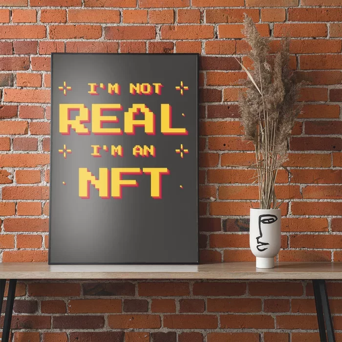 I'm Not Real I'm An NFT Poster