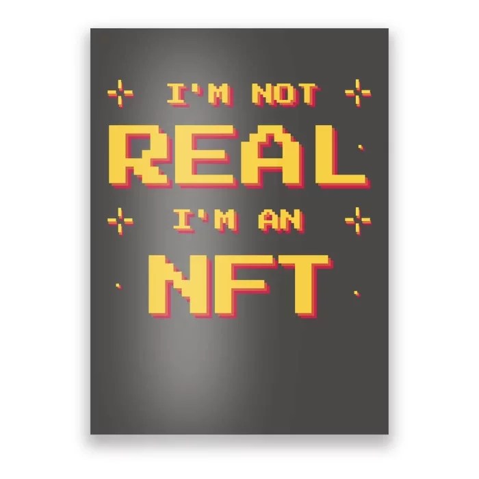 I'm Not Real I'm An NFT Poster