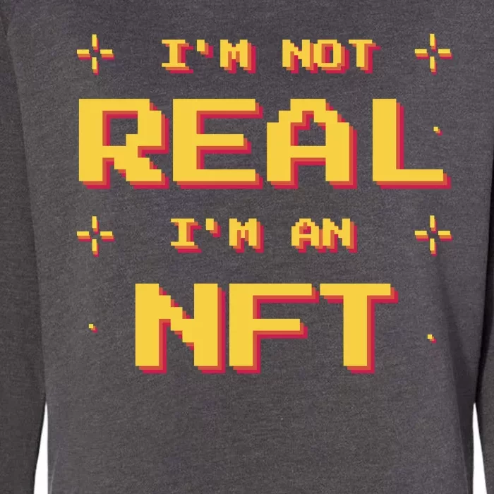 I'm Not Real I'm An NFT Womens California Wash Sweatshirt