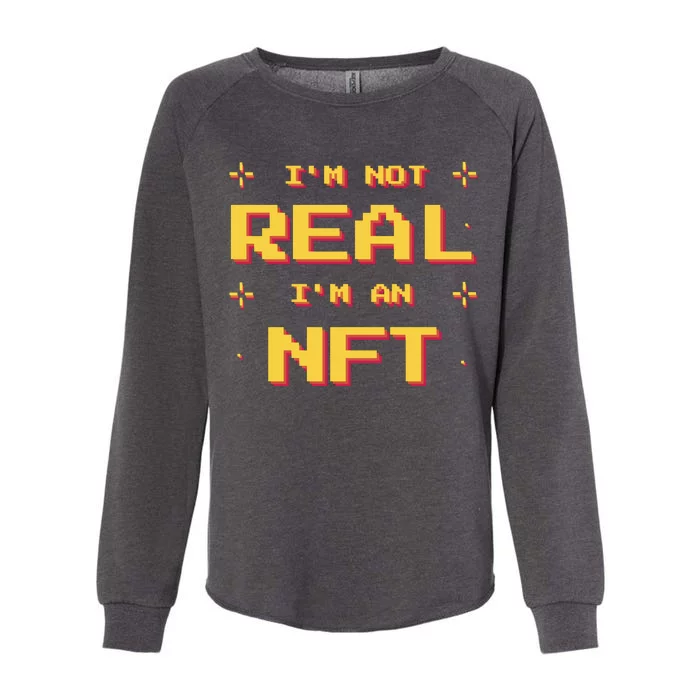 I'm Not Real I'm An NFT Womens California Wash Sweatshirt