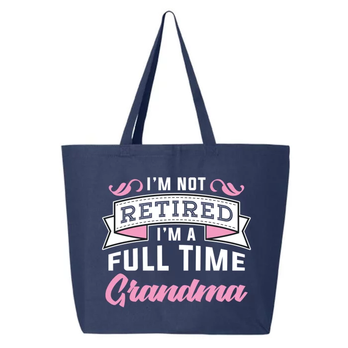 Im Not Retired Im A Full Time Grandma Retired Meaningful Gift 25L Jumbo Tote