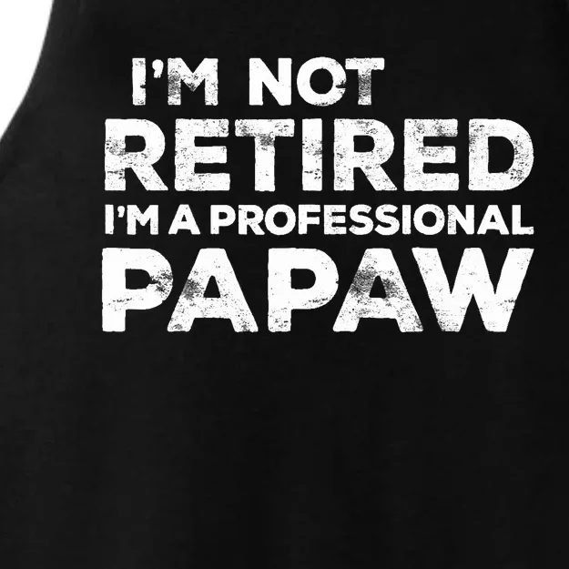 I'm Not Retired I'm A Professional Papaw Daddy Ladies Tri-Blend Wicking Tank