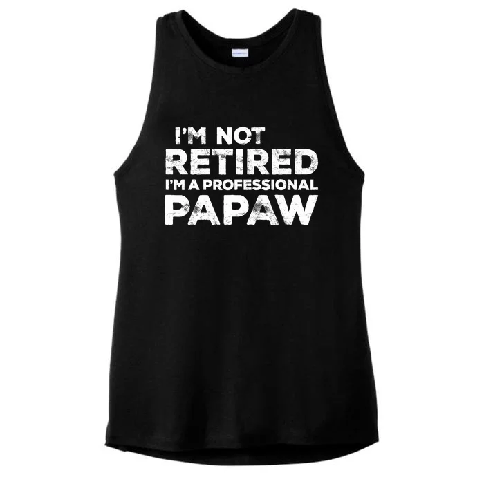 I'm Not Retired I'm A Professional Papaw Daddy Ladies Tri-Blend Wicking Tank