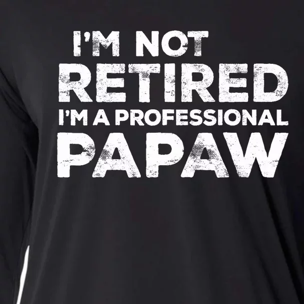 I'm Not Retired I'm A Professional Papaw Daddy Cooling Performance Long Sleeve Crew