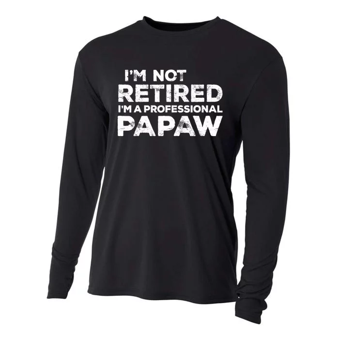 I'm Not Retired I'm A Professional Papaw Daddy Cooling Performance Long Sleeve Crew