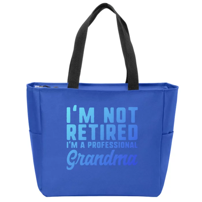 Im Not Retired Professional Grandma Retiret Funny Funny Gift Zip Tote Bag