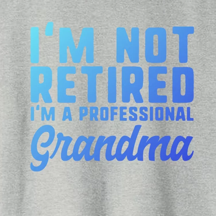 Im Not Retired Professional Grandma Retiret Funny Funny Gift Women's Crop Top Tee