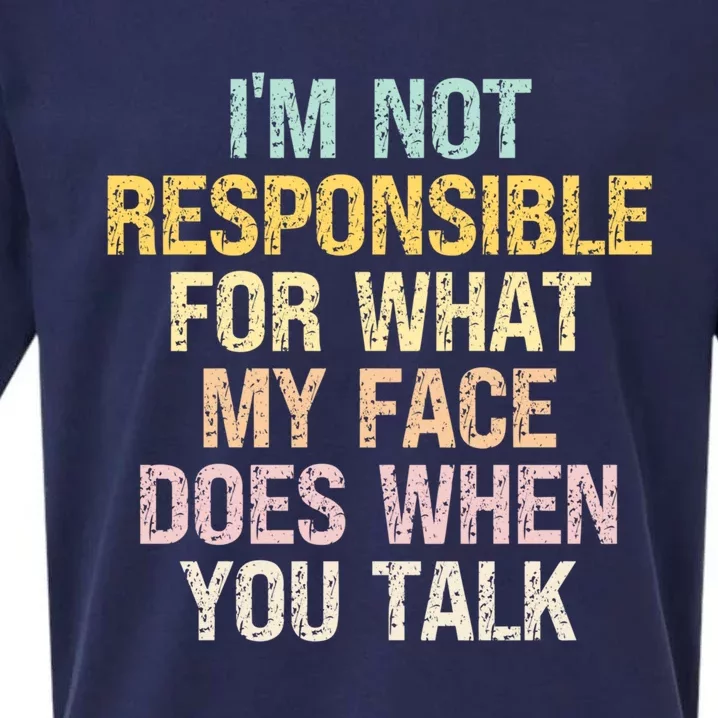 I'm Not Responsible For What My Face Does When You Talk Gift Sueded Cloud Jersey T-Shirt