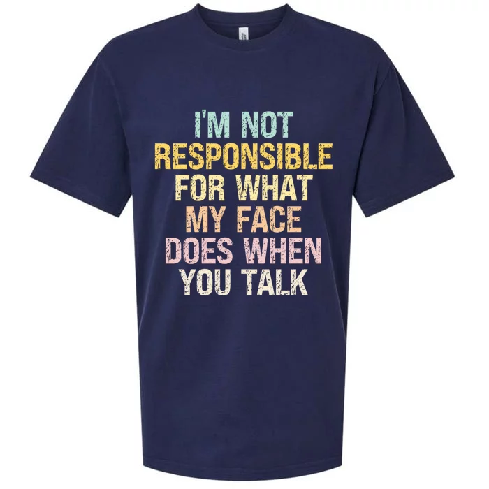 I'm Not Responsible For What My Face Does When You Talk Gift Sueded Cloud Jersey T-Shirt