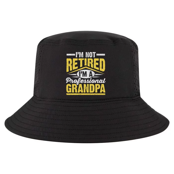 Im Not Retired Im A Professional Grandpa Grandparents Day Cool Comfort Performance Bucket Hat