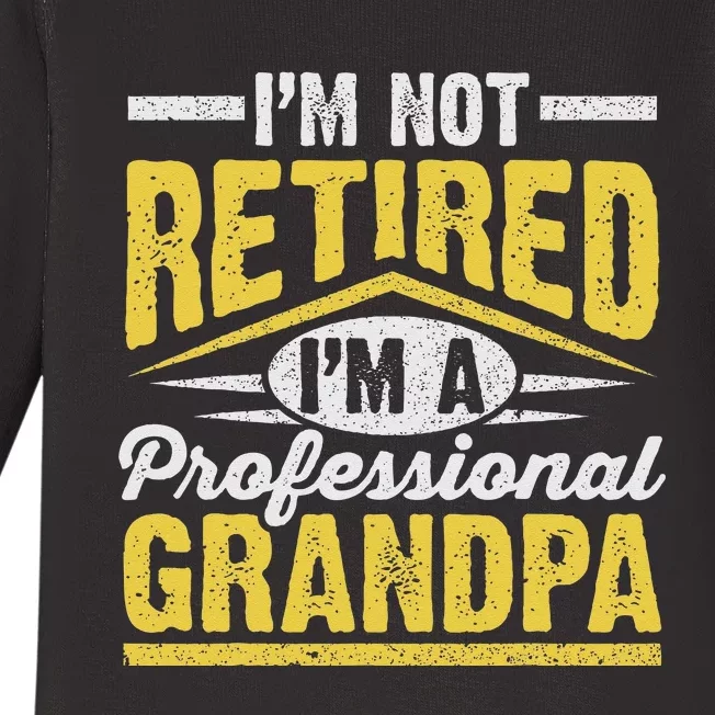 Im Not Retired Im A Professional Grandpa Grandparents Day Baby Long Sleeve Bodysuit