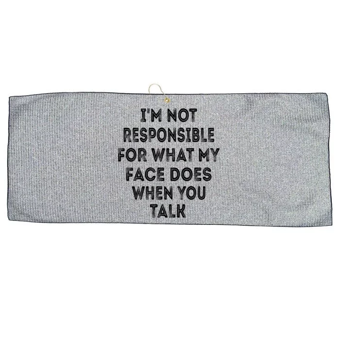 I'm Not Responsible For What My Face Does When You Talk Gift Large Microfiber Waffle Golf Towel