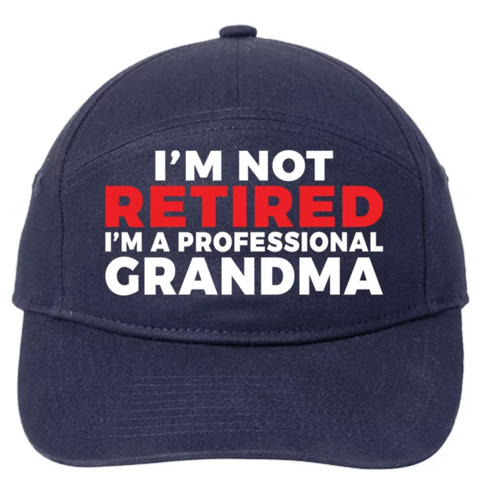 Im Not Retired Im A Professional Grandma Retired Grandma Gift 7-Panel Snapback Hat