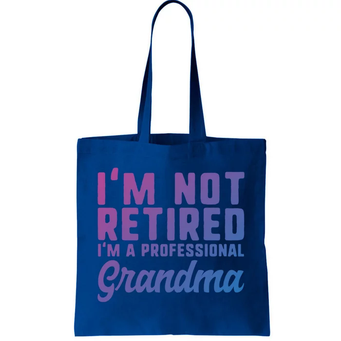 Im Not Retired Professional Grandma Retiret Funny Funny Gift Tote Bag