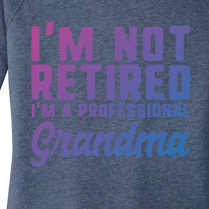 Im Not Retired Professional Grandma Retiret Funny Funny Gift Women's Perfect Tri Tunic Long Sleeve Shirt