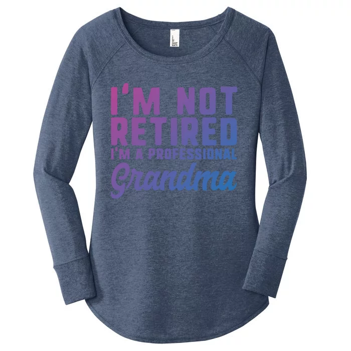 Im Not Retired Professional Grandma Retiret Funny Funny Gift Women's Perfect Tri Tunic Long Sleeve Shirt