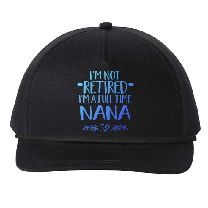 Im Not Retired Im A Full Time Nana Grandma Gift Snapback Five-Panel Rope Hat