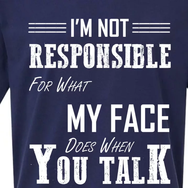 I'm Not Responsible For What My Face Does When You Talk Gift Sueded Cloud Jersey T-Shirt