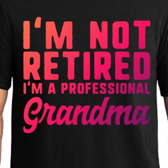 Im Not Retired Professional Grandma Retiret Funny Funny Gift Pajama Set