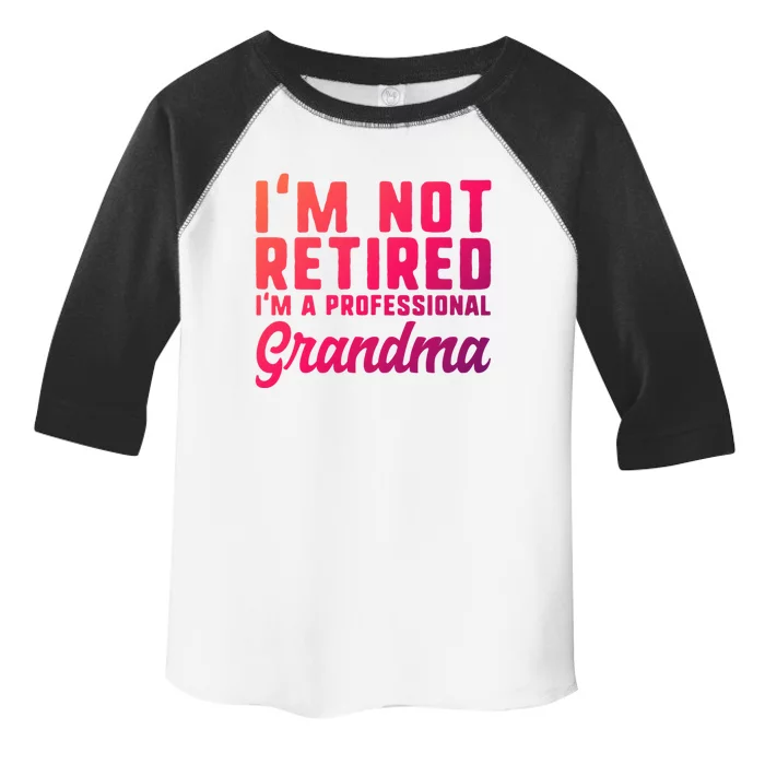 Im Not Retired Professional Grandma Retiret Funny Funny Gift Toddler Fine Jersey T-Shirt