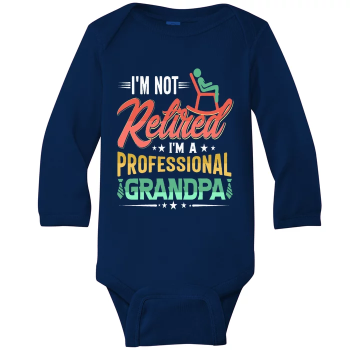 Im Not Retired Im A Professional Grandpa Fathers Day Baby Long Sleeve Bodysuit