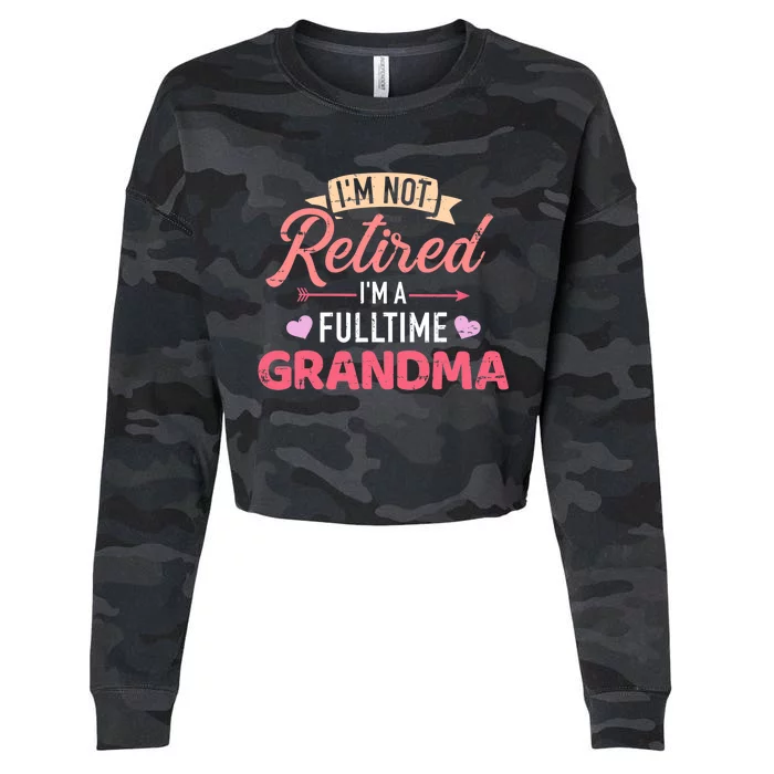 I'm not retired I'm a fulltime grandma Cropped Pullover Crew