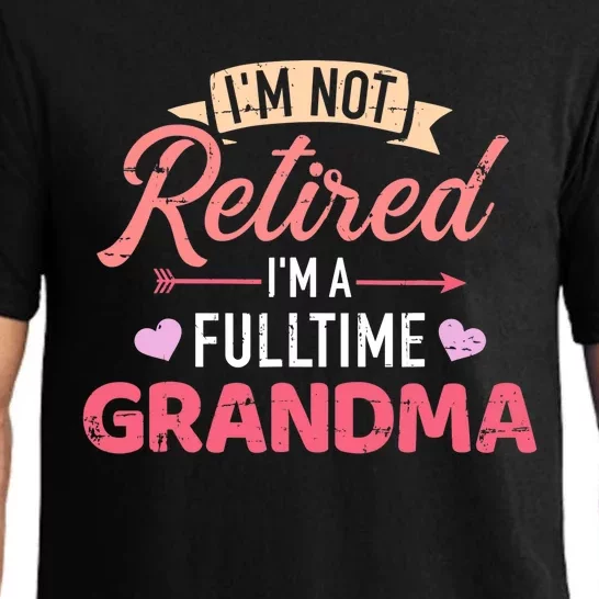 I'm not retired I'm a fulltime grandma Pajama Set