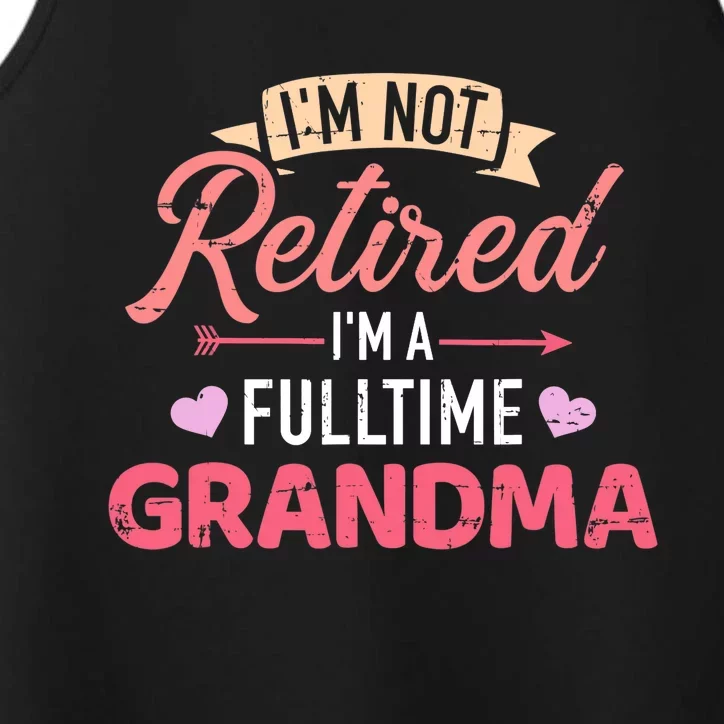 I'm not retired I'm a fulltime grandma Performance Tank