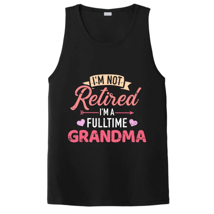 I'm not retired I'm a fulltime grandma Performance Tank