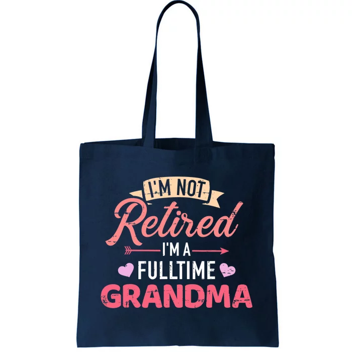 I'm not retired I'm a fulltime grandma Tote Bag