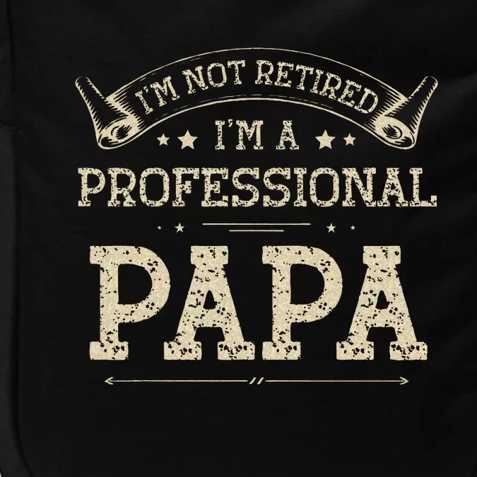 Im Not Retired A Professional Papa Tee Fathers Day Gift Impact Tech Backpack