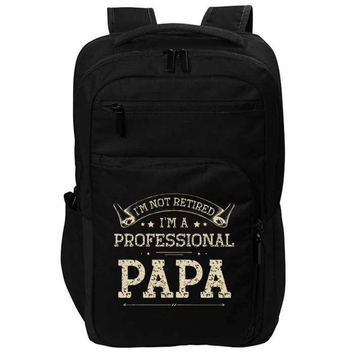 Im Not Retired A Professional Papa Tee Fathers Day Gift Impact Tech Backpack