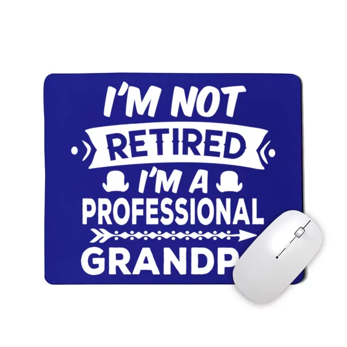 I'm Not Retired I'm A Professional Grandpa Gift Mousepad