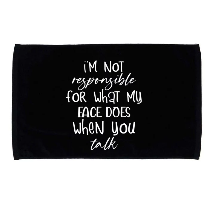 I'm Not Responsible For What My Face Does Funny Teen Gift Microfiber Hand Towel