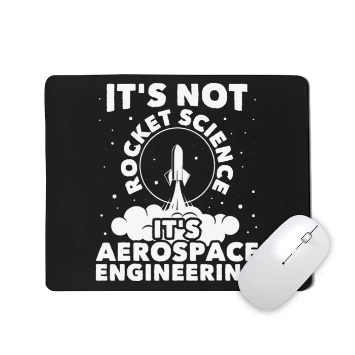 It's Not Rocket Science Aerospace Engineering Spacecrafts Mousepad