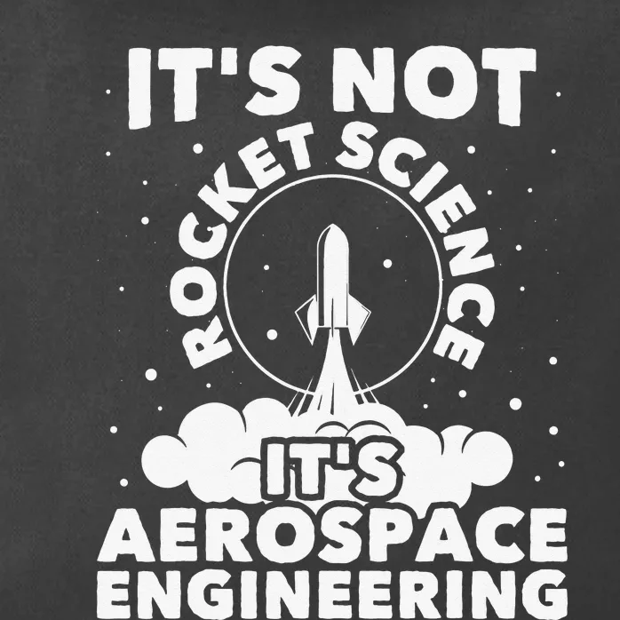 It's Not Rocket Science Aerospace Engineering Spacecrafts Zip Tote Bag