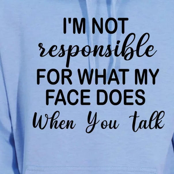 I'm Not Responsible For What My Face Does When You Talk Gift Unisex Surf Hoodie