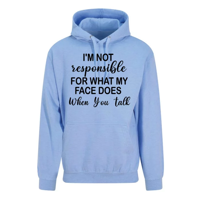 I'm Not Responsible For What My Face Does When You Talk Gift Unisex Surf Hoodie