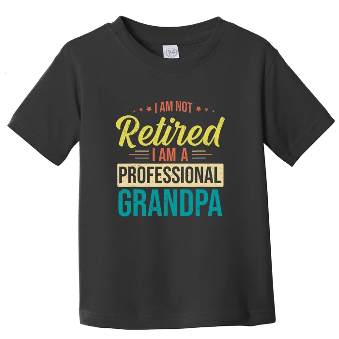 Im Not Retired Im A Professional Grandpa Vintage Toddler T-Shirt