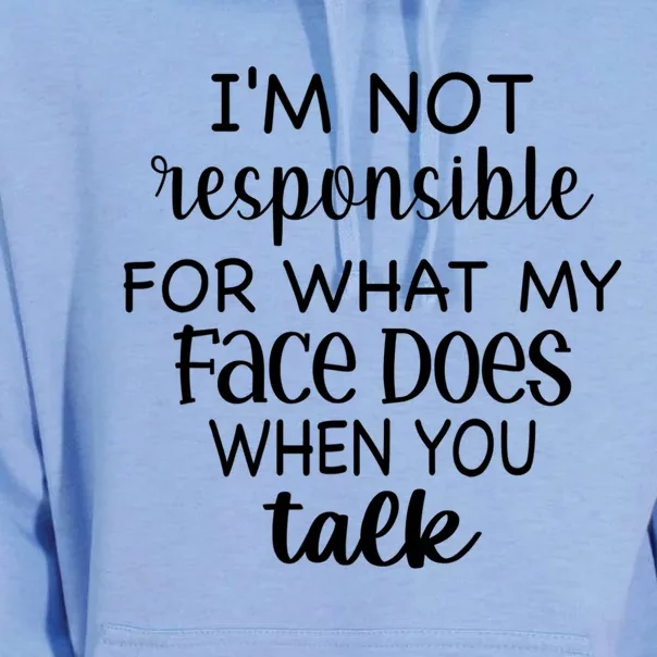 I'm Not Responsible For What My Face Does When You Talk Gift Unisex Surf Hoodie