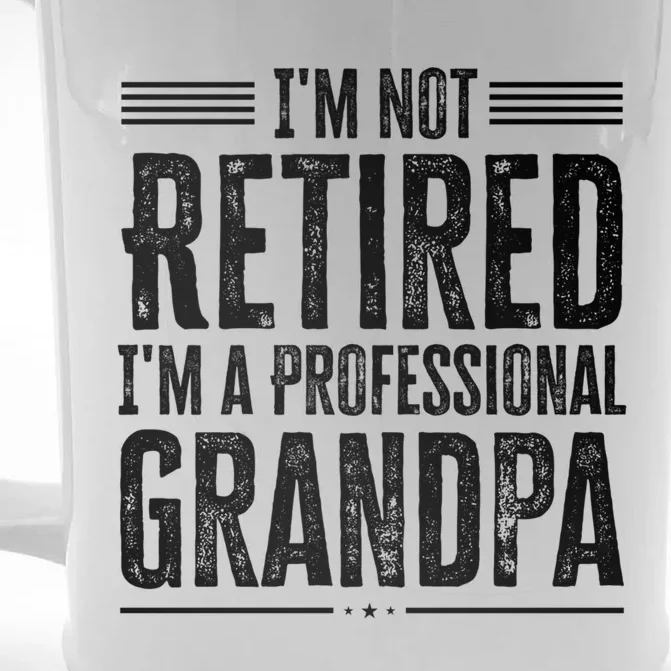 I'm Not Retired I'm A Professional Grandpa Meaningful Gift Front & Back Beer Stein