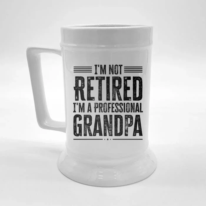 I'm Not Retired I'm A Professional Grandpa Meaningful Gift Front & Back Beer Stein