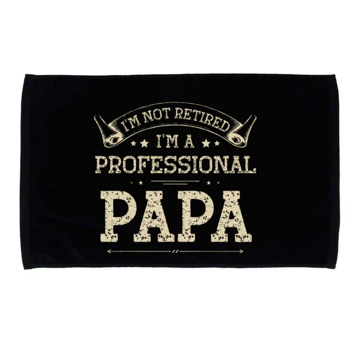 Im Not Retired A Professional Papa Tee Fathers Day Gift Microfiber Hand Towel