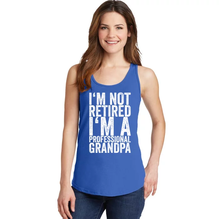 I'm Not Retired I'm A Professional Grandpa Gift Ladies Essential Tank