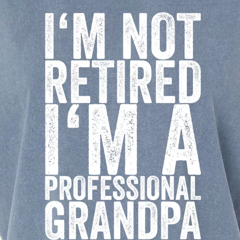 I'm Not Retired I'm A Professional Grandpa Gift Garment-Dyed Women's Muscle Tee