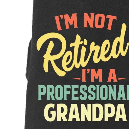 I'm Not Retired I'm A Professional Grandpa Funny Gift Doggie 3-End Fleece Hoodie